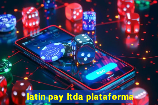 latin pay ltda plataforma